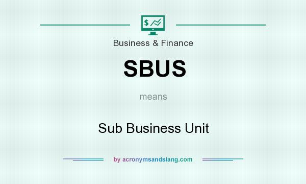 What does SBUS mean? It stands for Sub Business Unit