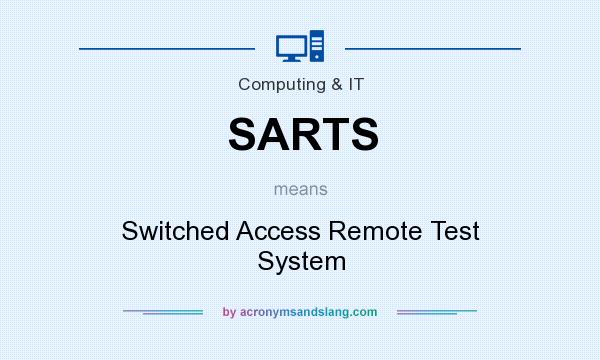 What does SARTS mean? It stands for Switched Access Remote Test System