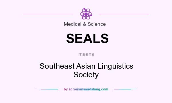 What does SEALS mean? It stands for Southeast Asian Linguistics Society