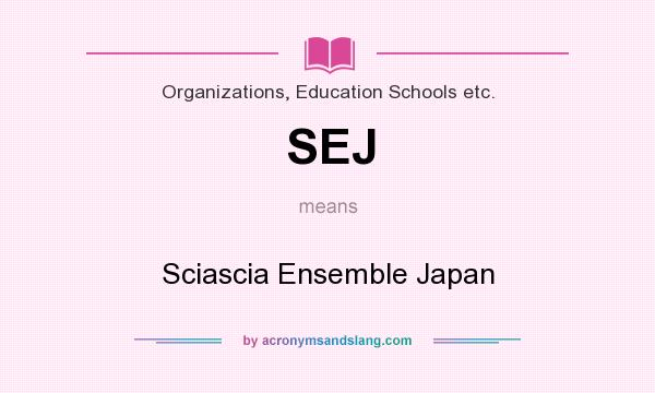 What does SEJ mean? It stands for Sciascia Ensemble Japan