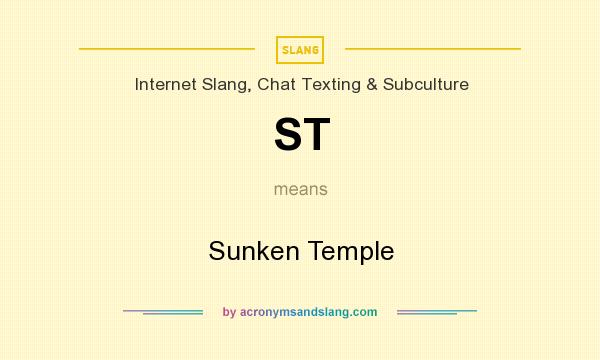 What does ST mean? It stands for Sunken Temple