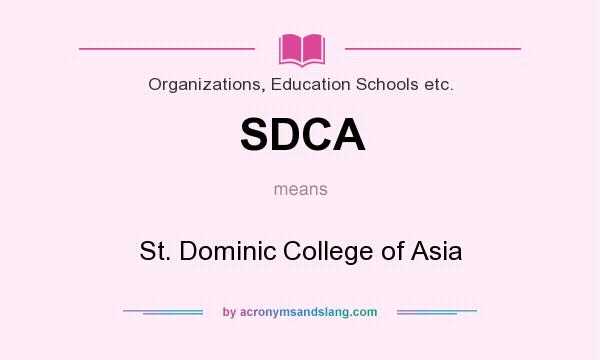 What does SDCA mean? It stands for St. Dominic College of Asia