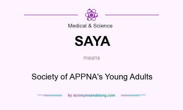 What does SAYA mean? It stands for Society of APPNA`s Young Adults