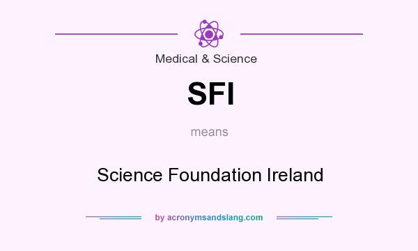 What does SFI mean? It stands for Science Foundation Ireland