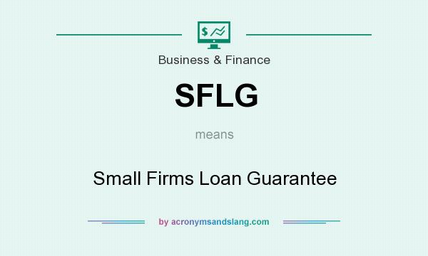 What does SFLG mean? It stands for Small Firms Loan Guarantee