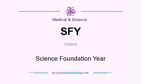 What does SFY mean? It stands for Science Foundation Year