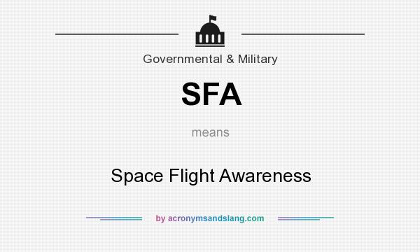 What does SFA mean? It stands for Space Flight Awareness