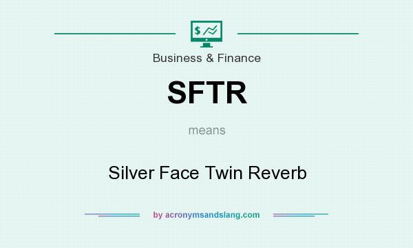 What does SFTR mean? It stands for Silver Face Twin Reverb