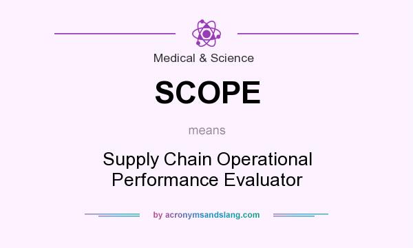 What does SCOPE mean? It stands for Supply Chain Operational Performance Evaluator