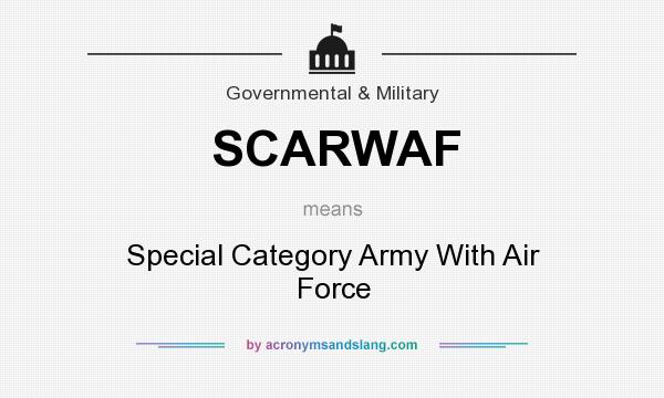What does SCARWAF mean? It stands for Special Category Army With Air Force