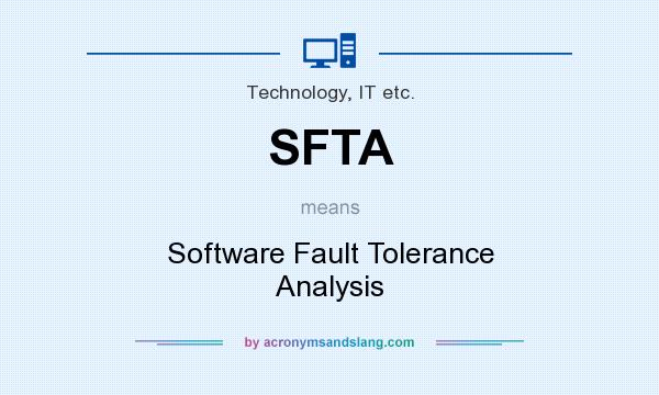 What does SFTA mean? It stands for Software Fault Tolerance Analysis