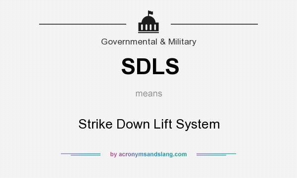 What does SDLS mean? It stands for Strike Down Lift System