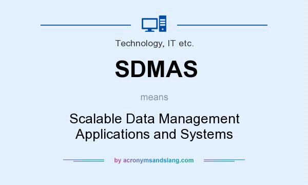 What does SDMAS mean? It stands for Scalable Data Management Applications and Systems