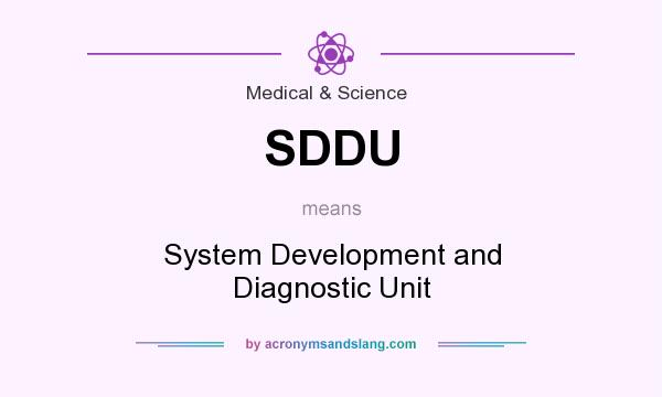 What does SDDU mean? It stands for System Development and Diagnostic Unit