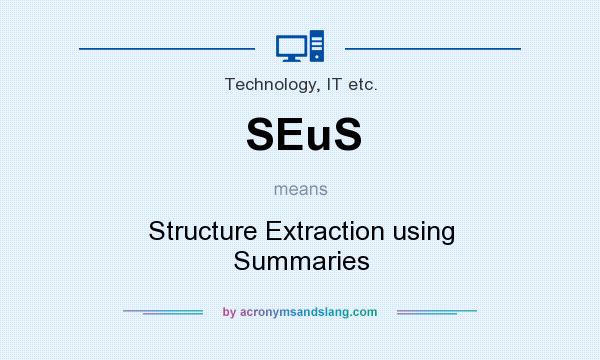 What does SEuS mean? It stands for Structure Extraction using Summaries