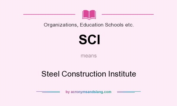 What does SCI mean? It stands for Steel Construction Institute