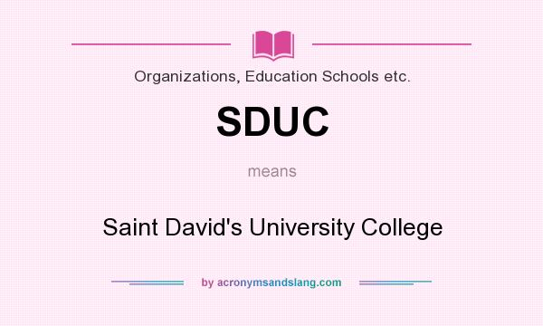 What does SDUC mean? It stands for Saint David`s University College
