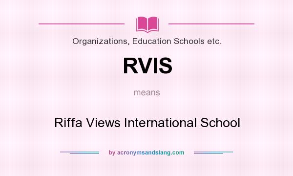 What does RVIS mean? It stands for Riffa Views International School