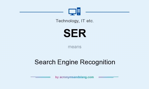 What does SER mean? It stands for Search Engine Recognition