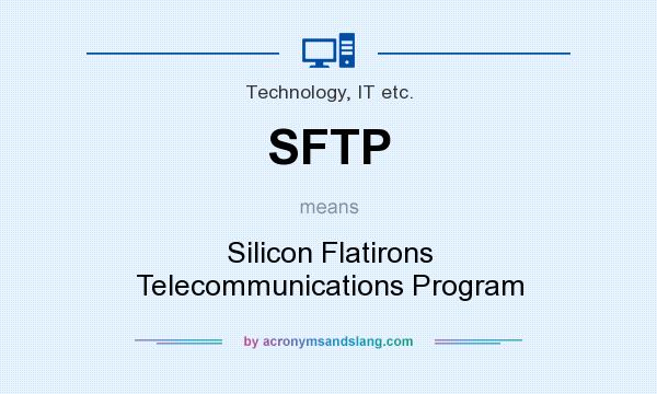 What does SFTP mean? It stands for Silicon Flatirons Telecommunications Program