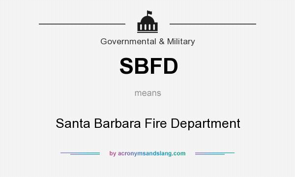 What does SBFD mean? It stands for Santa Barbara Fire Department