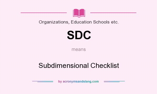 What does SDC mean? It stands for Subdimensional Checklist