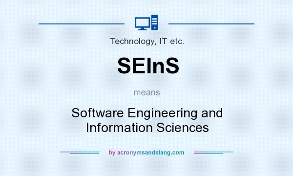 What does SEInS mean? It stands for Software Engineering and Information Sciences
