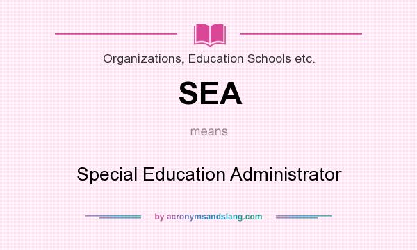 What does SEA mean? It stands for Special Education Administrator