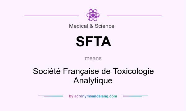 What does SFTA mean? It stands for Société Française de Toxicologie Analytique