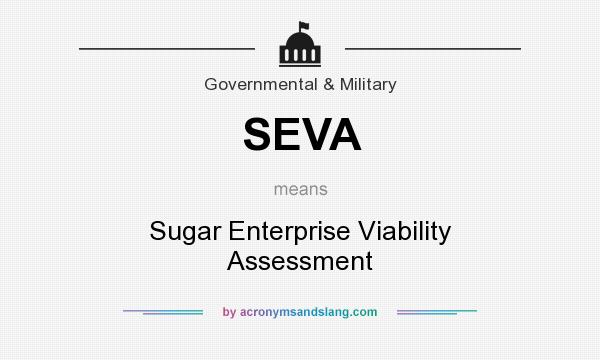 What does SEVA mean? It stands for Sugar Enterprise Viability Assessment