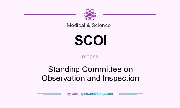 What does SCOI mean? It stands for Standing Committee on Observation and Inspection