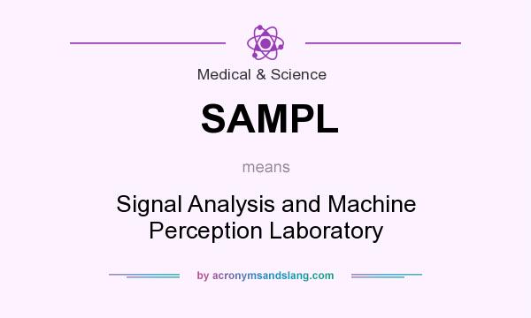 What does SAMPL mean? It stands for Signal Analysis and Machine Perception Laboratory