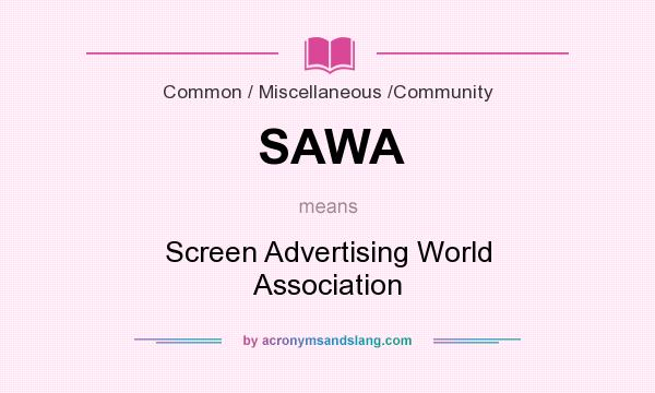 What does SAWA mean? It stands for Screen Advertising World Association