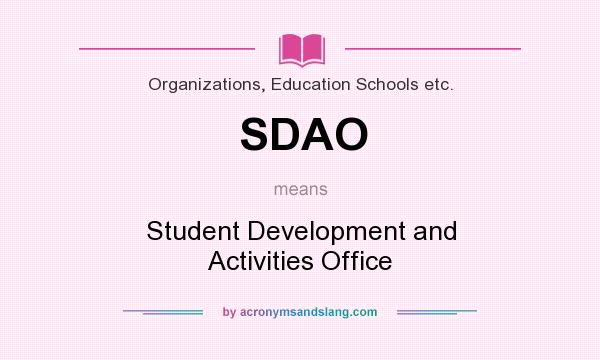What does SDAO mean? It stands for Student Development and Activities Office