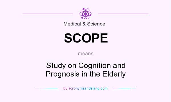 What does SCOPE mean? It stands for Study on Cognition and Prognosis in the Elderly