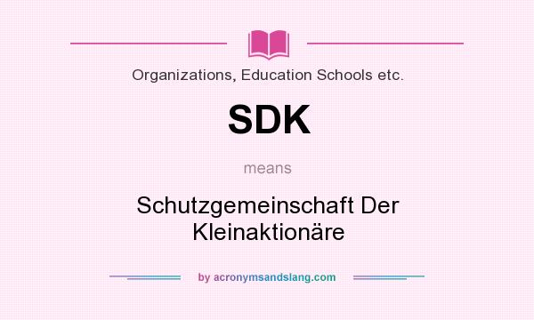 What does SDK mean? It stands for Schutzgemeinschaft Der Kleinaktionäre