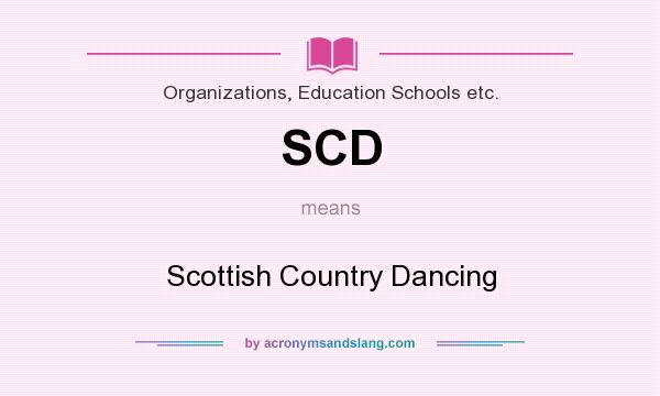 What does SCD mean? It stands for Scottish Country Dancing