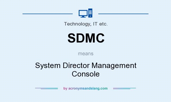 What does SDMC mean? It stands for System Director Management Console