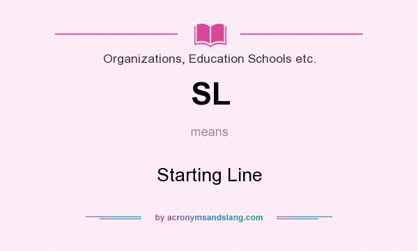 What does SL mean? It stands for Starting Line