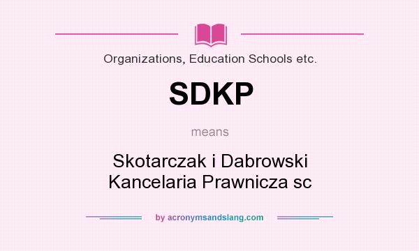 What does SDKP mean? It stands for Skotarczak i Dabrowski Kancelaria Prawnicza sc