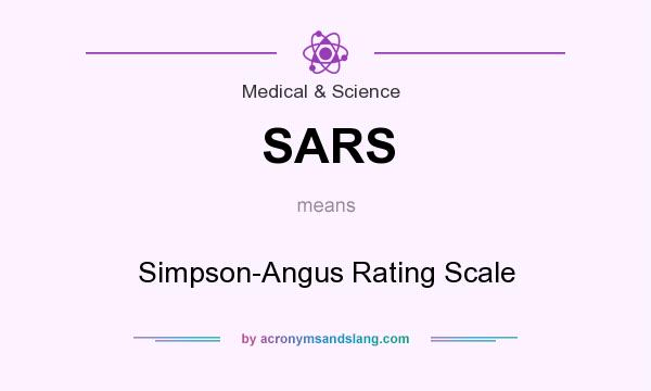 What does SARS mean? It stands for Simpson-Angus Rating Scale