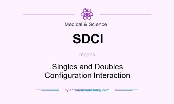 What does SDCI mean? It stands for Singles and Doubles Configuration Interaction