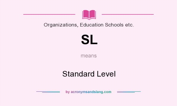 What does SL mean? It stands for Standard Level