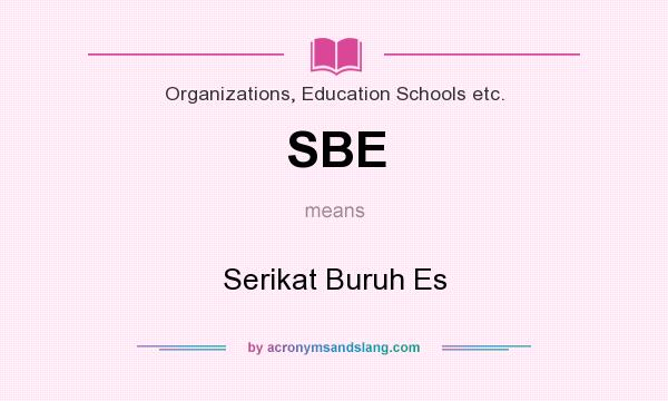 What does SBE mean? It stands for Serikat Buruh Es