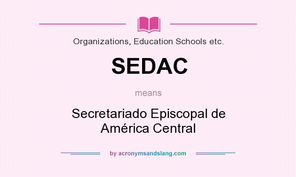 What does SEDAC mean? It stands for Secretariado Episcopal de América Central
