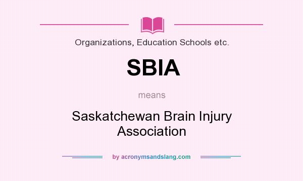 What does SBIA mean? It stands for Saskatchewan Brain Injury Association