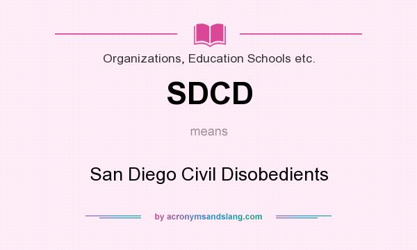 What does SDCD mean? It stands for San Diego Civil Disobedients