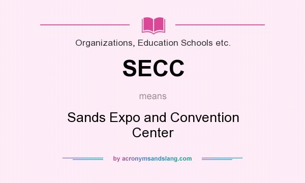 What does SECC mean? It stands for Sands Expo and Convention Center