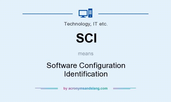What does SCI mean? It stands for Software Configuration Identification
