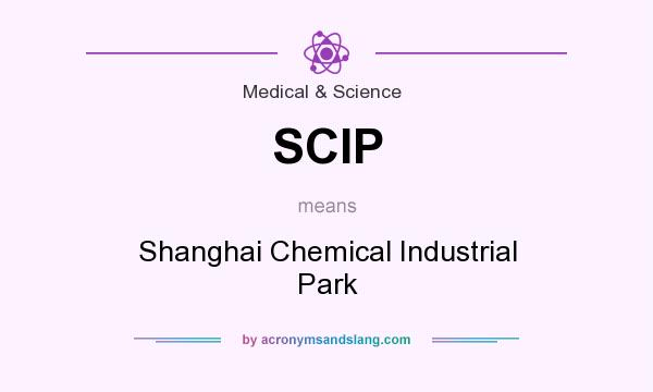 What does SCIP mean? It stands for Shanghai Chemical Industrial Park